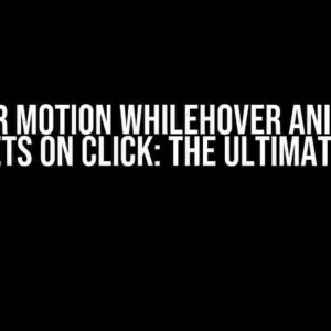 Framer Motion whileHover Animation Resets on Click: The Ultimate Fix