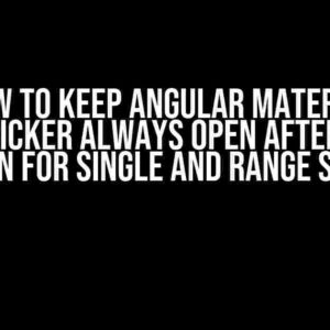 How to Keep Angular Material Datepicker Always Open After Date Selection for Single and Range Selection