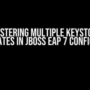 Mastering Multiple Keystore Certificates in JBoss EAP 7 Configuration