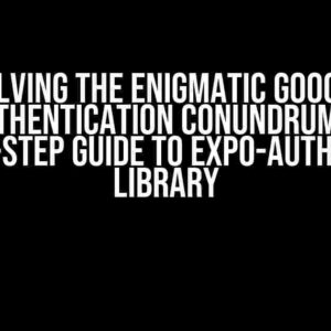 Solving the Enigmatic Google Authentication Conundrum: A Step-by-Step Guide to Expo-Auth-Session Library